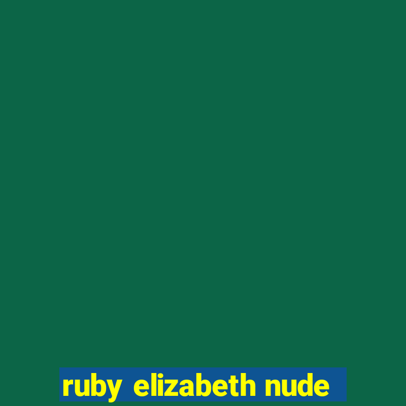 ruby elizabeth nude