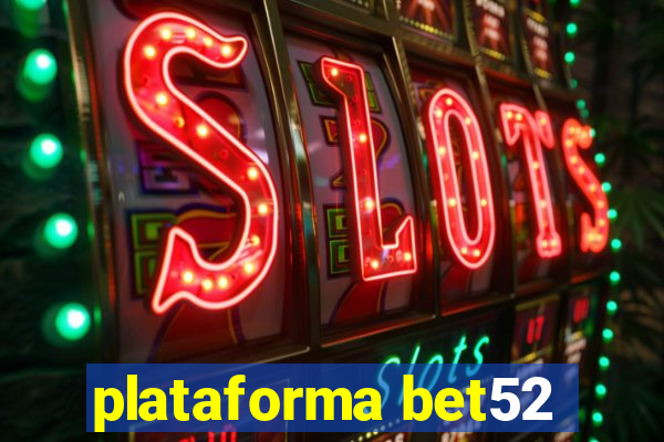 plataforma bet52