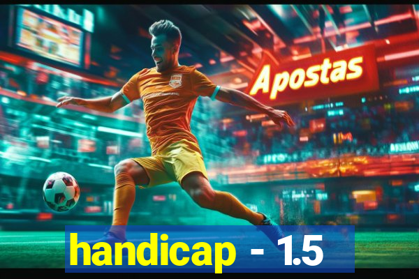 handicap - 1.5