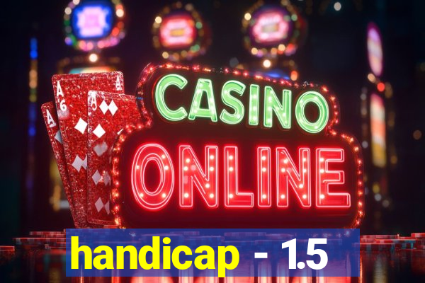 handicap - 1.5