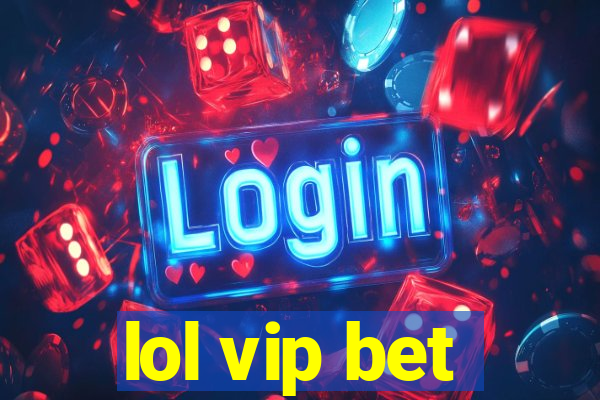 lol vip bet