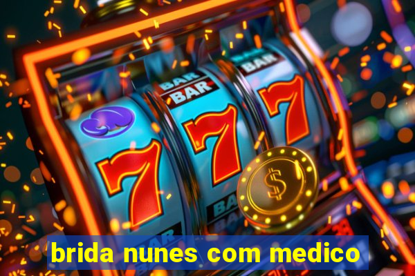 brida nunes com medico