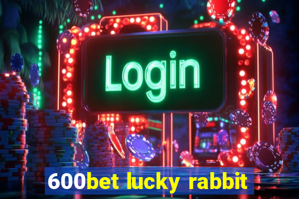 600bet lucky rabbit