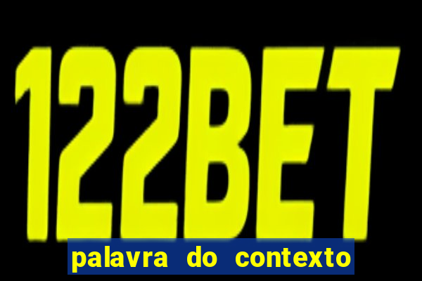 palavra do contexto de hoje 488