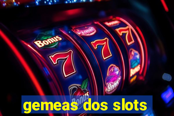 gemeas dos slots