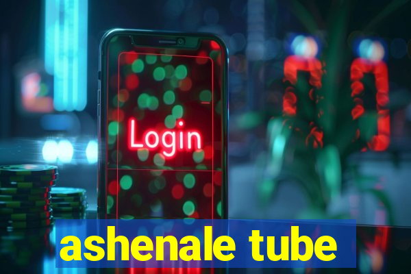 ashenale tube