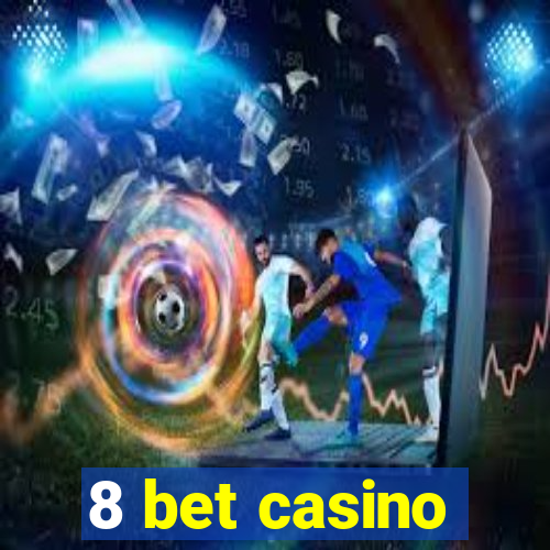 8 bet casino