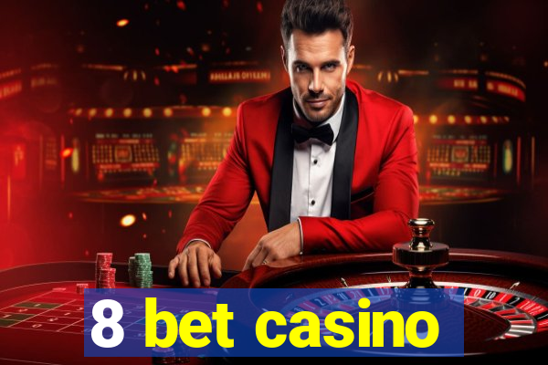 8 bet casino