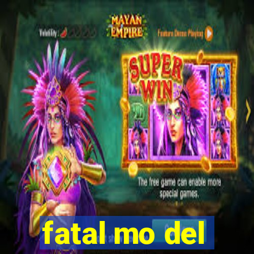 fatal mo del