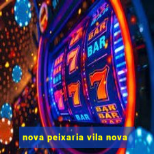 nova peixaria vila nova