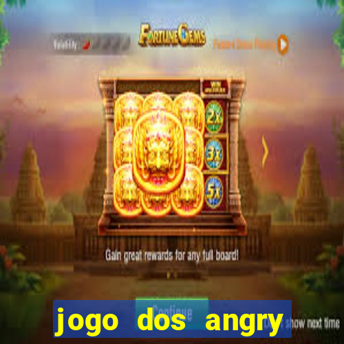 jogo dos angry birds rio