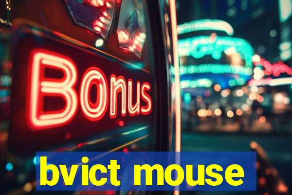 bvict mouse