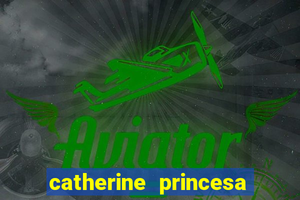 catherine princesa de gales