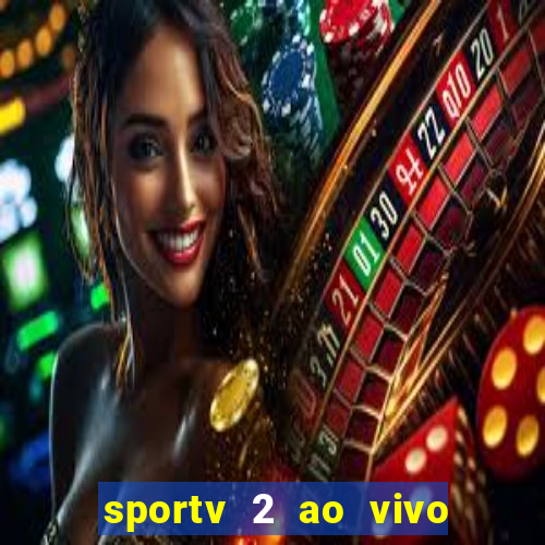 sportv 2 ao vivo mega canais