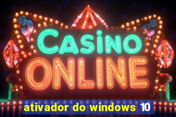 ativador do windows 10