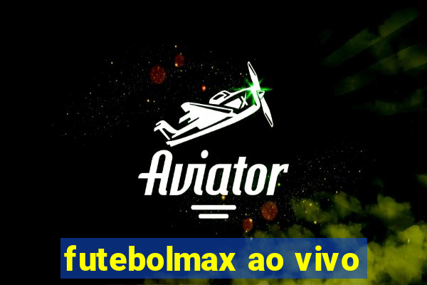 futebolmax ao vivo