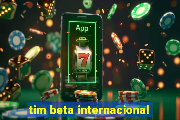 tim beta internacional