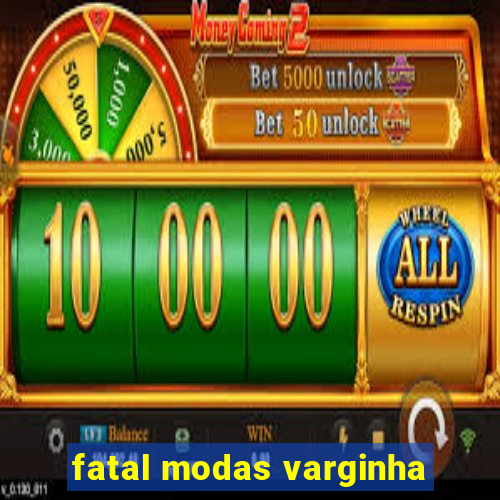 fatal modas varginha