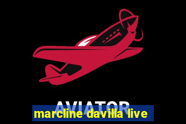 marcline davilla live