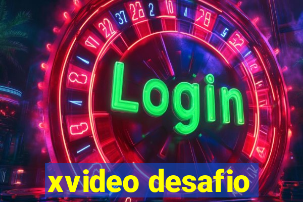 xvideo desafio