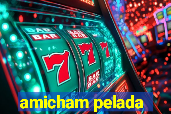 amicham pelada