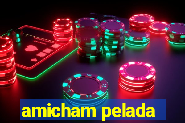 amicham pelada