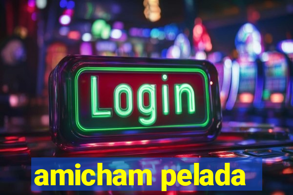 amicham pelada