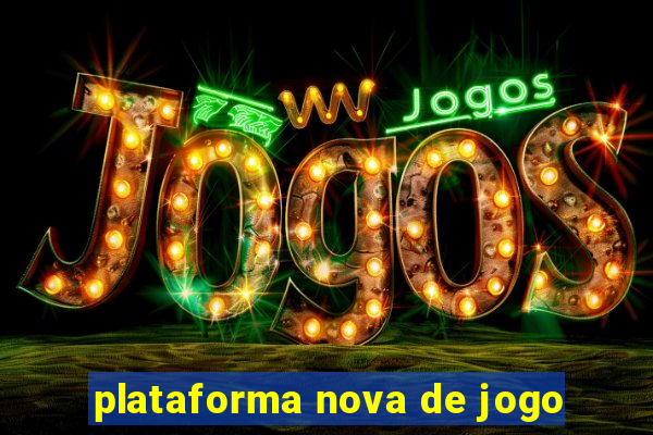 plataforma nova de jogo