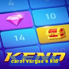 carol vargas e kid