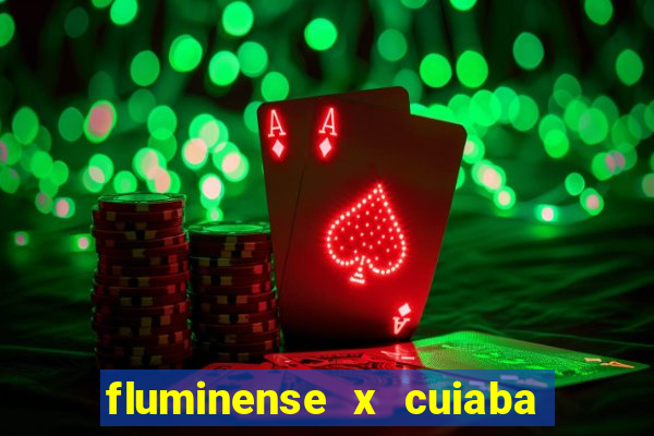 fluminense x cuiaba ao vivo