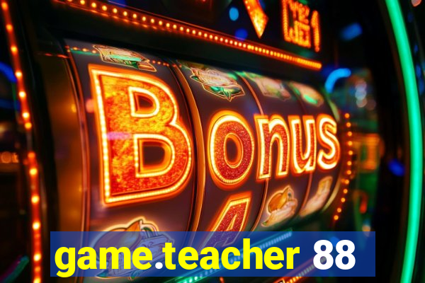 game.teacher 88