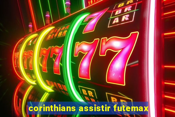 corinthians assistir futemax