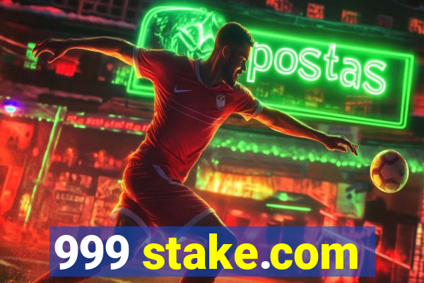 999 stake.com