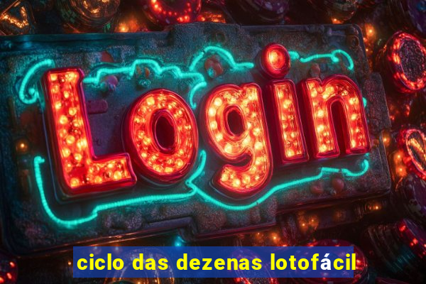 ciclo das dezenas lotofácil