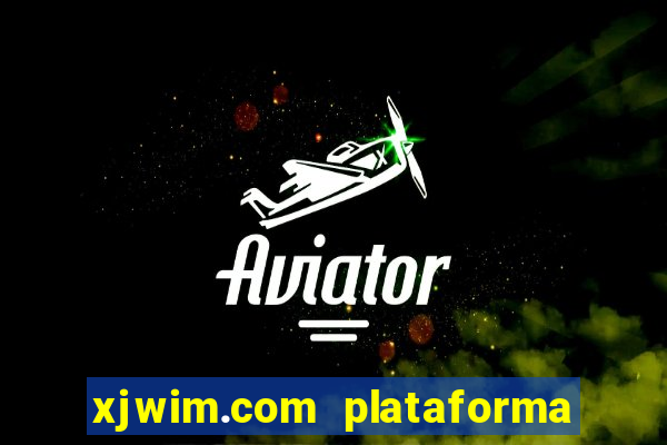 xjwim.com plataforma login entrar