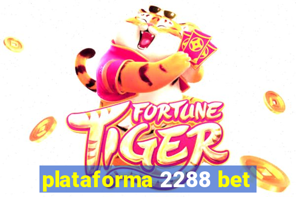 plataforma 2288 bet