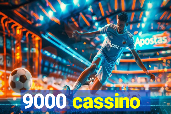 9000 cassino