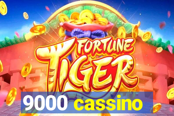 9000 cassino