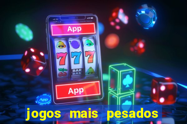 jogos mais pesados android 2024