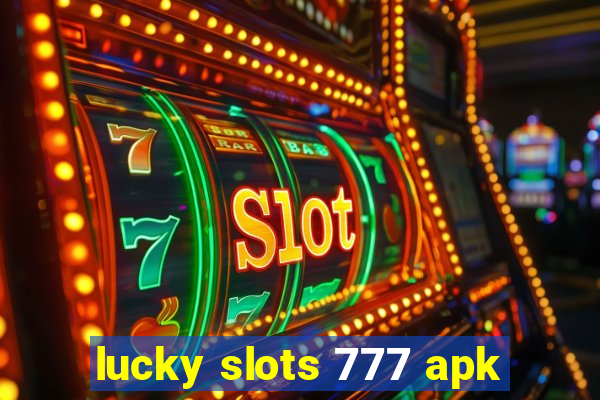 lucky slots 777 apk