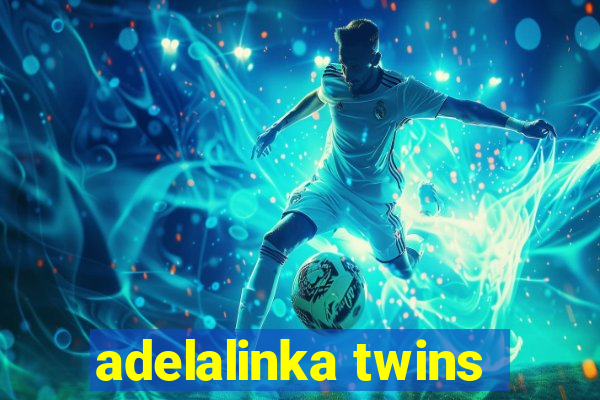 adelalinka twins