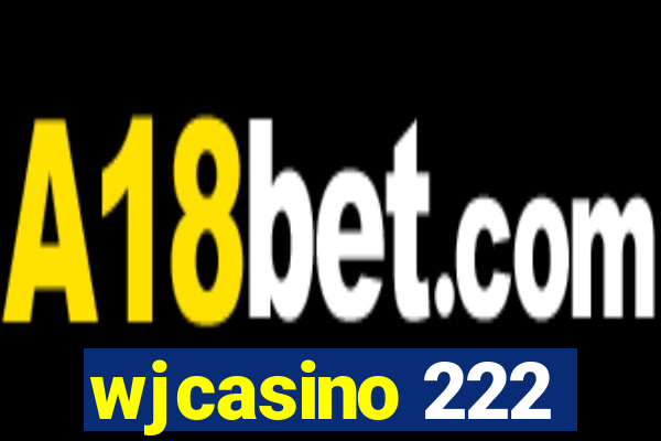 wjcasino 222