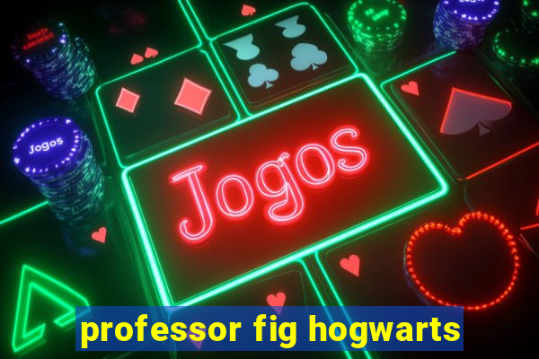 professor fig hogwarts