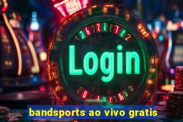 bandsports ao vivo gratis