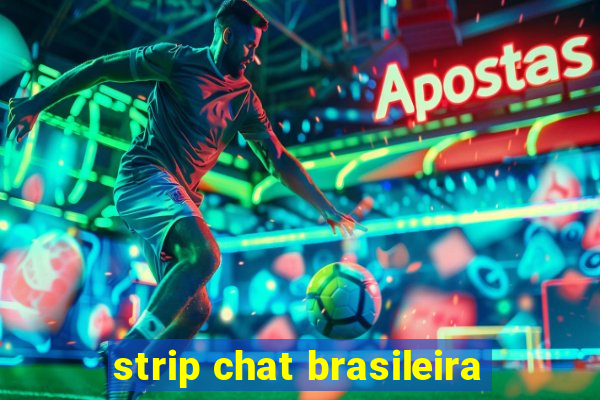 strip chat brasileira