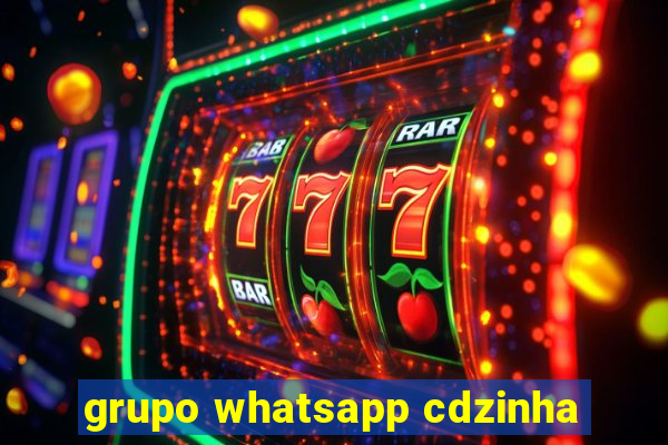 grupo whatsapp cdzinha