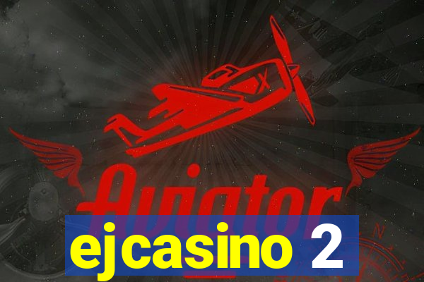 ejcasino 2