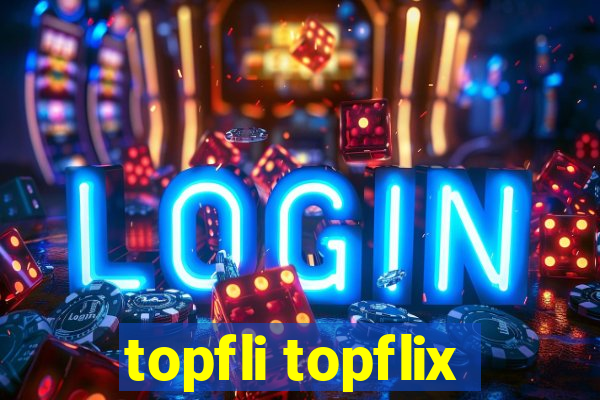 topfli topflix