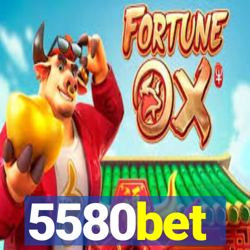 5580bet