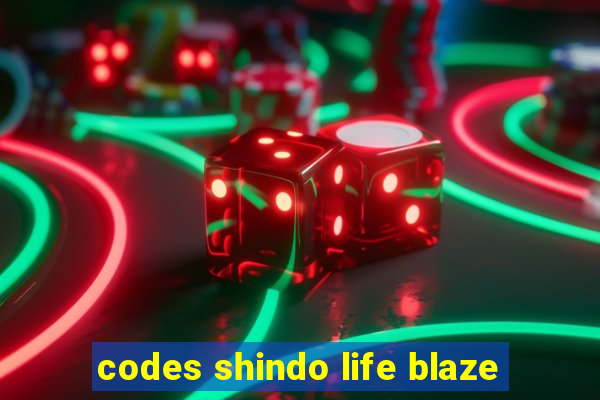 codes shindo life blaze